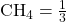 \text{CH}_4 = \frac{1}{3}