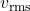 v_{\text{rms}}